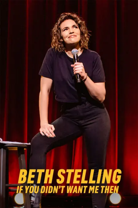 Beth Stelling: If You Didn’t Want Me Then (2023) - Beth Stelling: If You Didn't Want Me Then