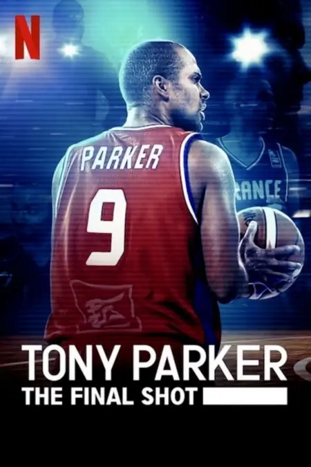 Tony Parker The Final Shot (2021) โทนี่ ปาร์คเกอร์ ช็อตสุดท้าย - Tony Parker: The Final Shot